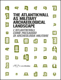 The Atlantikwall as military archaeological landscape-L'Atlantikwall come paesaggio di archeologia militare