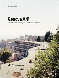 Genova A/R. Una città-laboratorio per la residenza collettiva