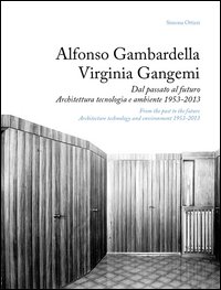 Alfonso Gambardella e Virginia Gangemi. Dal passato al futuro. Architettura tecnologia e ambiente 1953-2013. Ediz. italiana e inglese