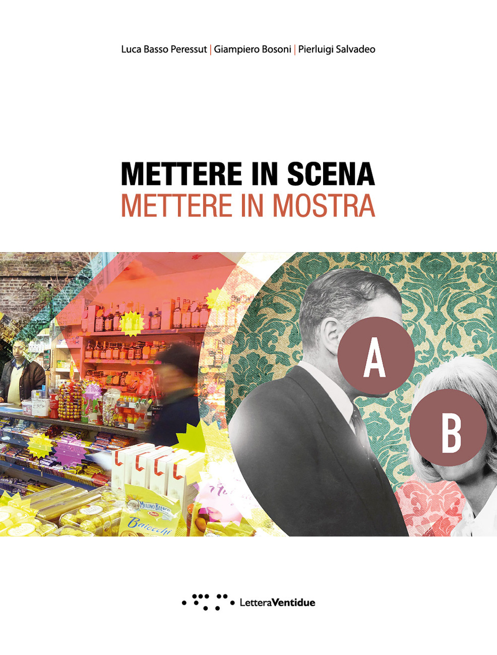 Mettere in scena. Mettere in mostra