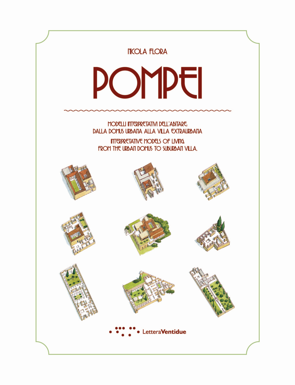 Pompei. Modelli interpretativi dell'abitare. Dalla domus urbana alla villa extraurbana. Ediz. italiana e inglese