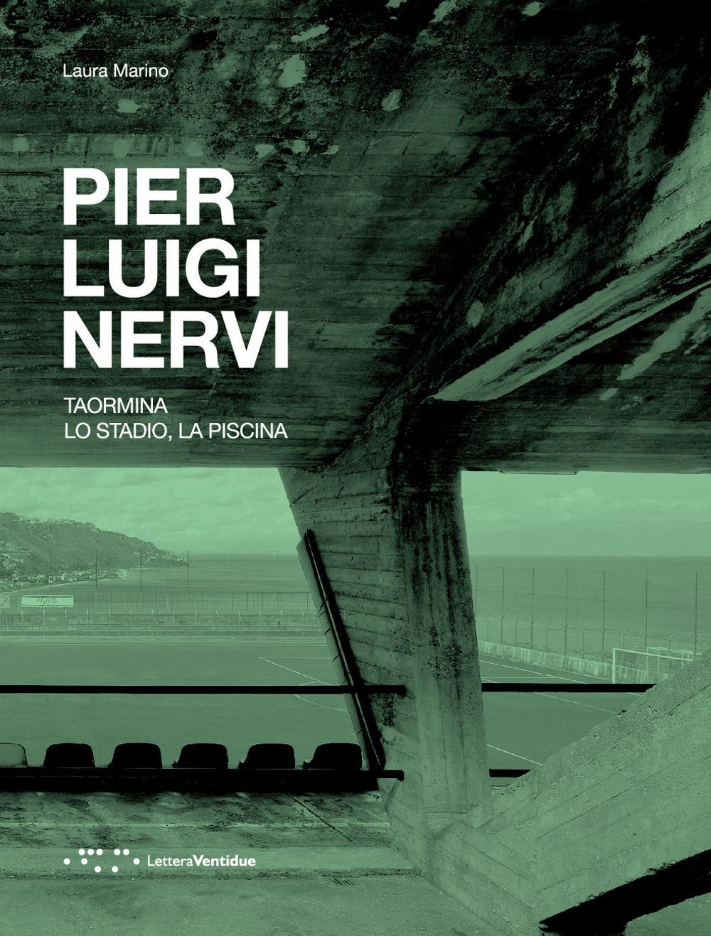 Pier Luigi Nervi. Taormina. Lo stadio. La piscina. Ediz. italiana e inglese