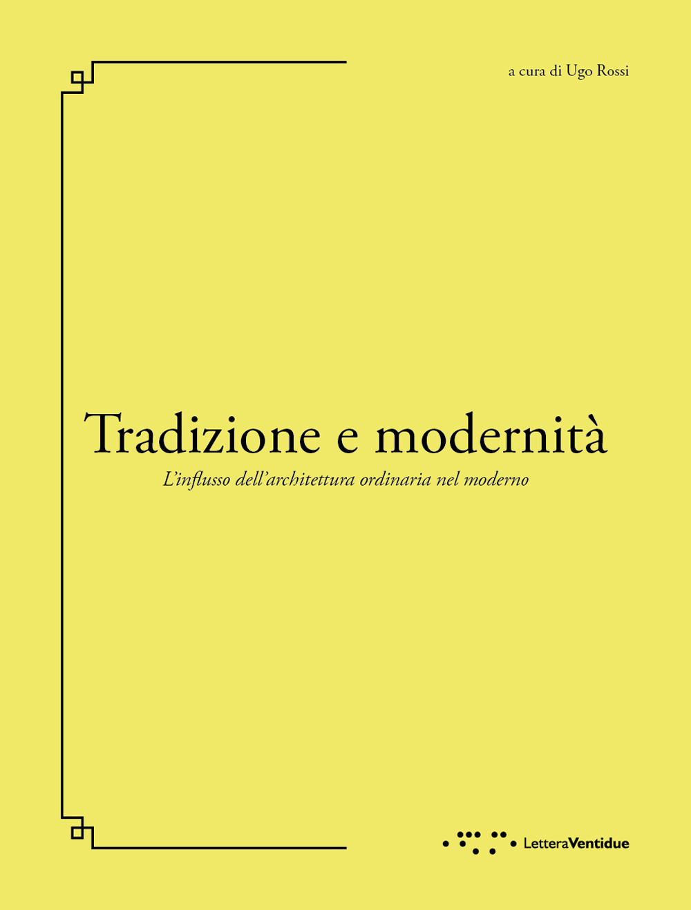 Tradizione e modernità. L'influsso dell'architettura ordinaria nel moderno