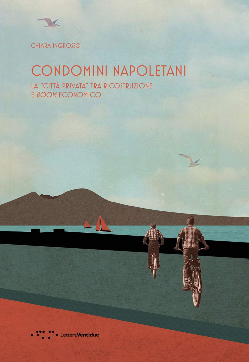 Condomini napoletani. La «città privata» tra ricostruzione e boom economico
