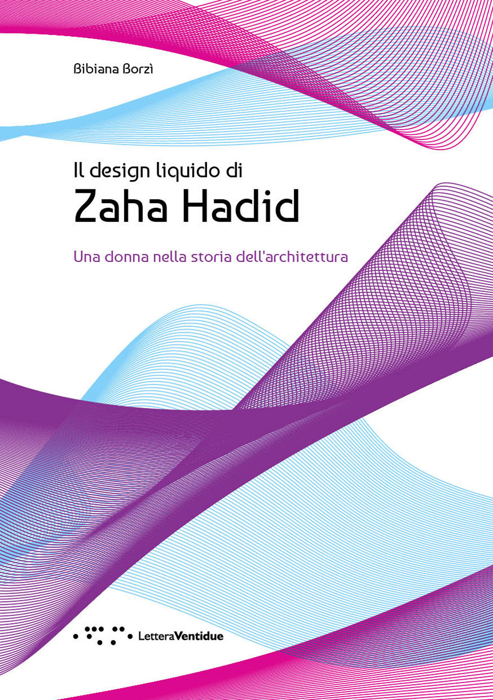 Il design liquido di Zaha Hadid. Una donna nella storia dell'architettura