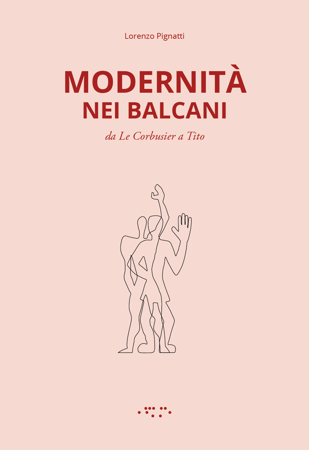 Modernità nei Balcani. Da Le Corbusier a Tito