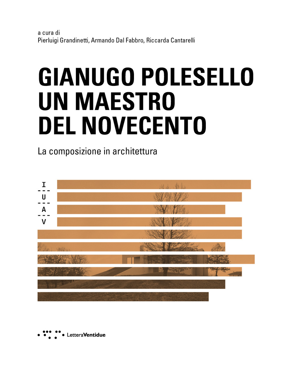 Gianugo Polesello. Un maestro del Novecento. La composizione in architettura