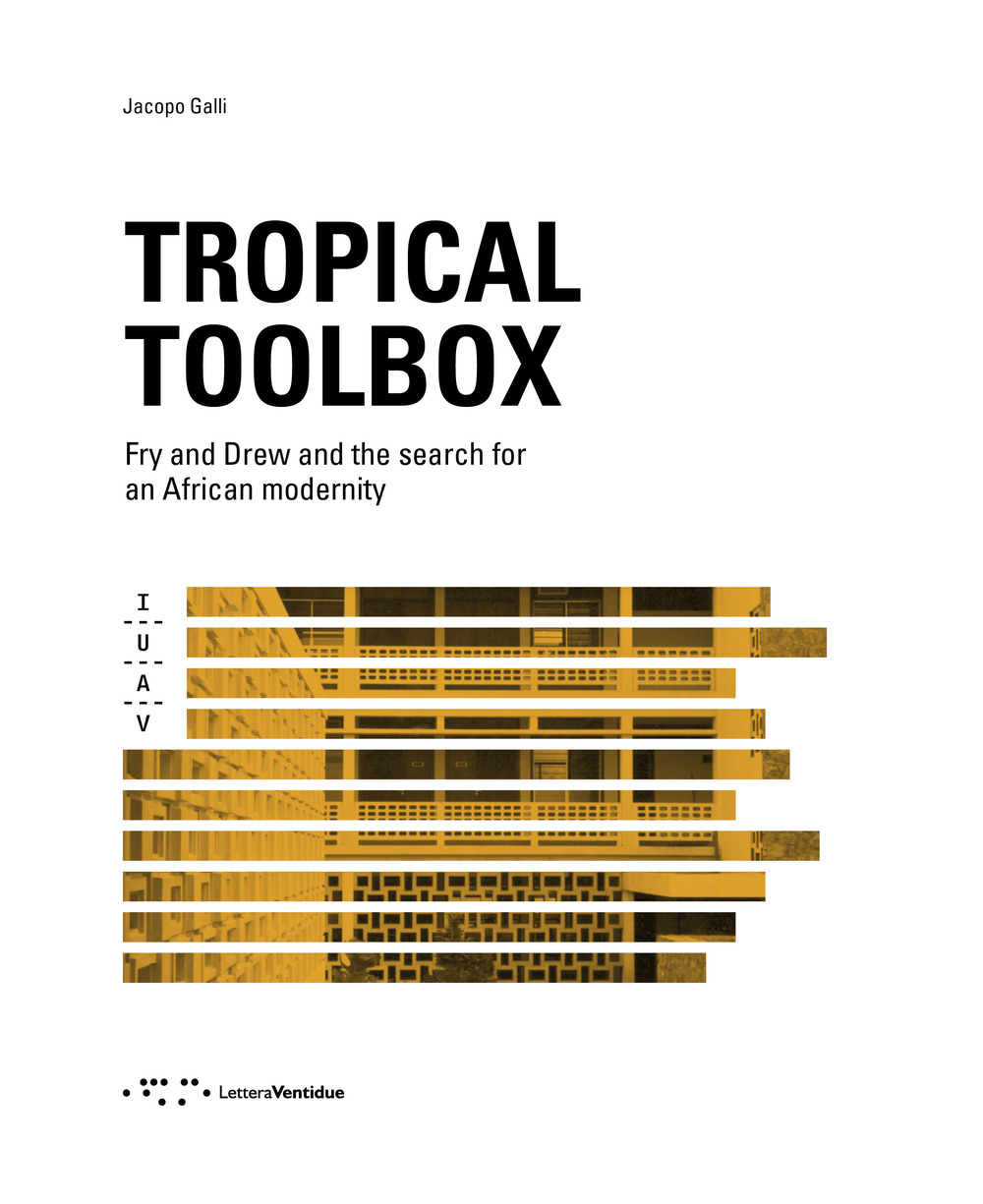 Tropical Toolbox. Fry and Drew and the search for an african modernity