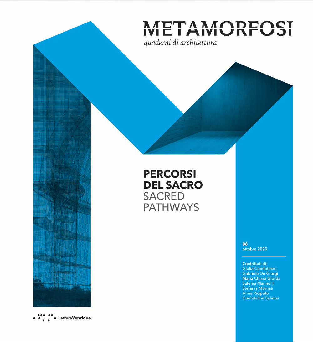 Metamorfosi. Quaderni di architettura. Ediz. italiana e inglese. Vol. 8: Percorsi del sacro-Sacred pathways