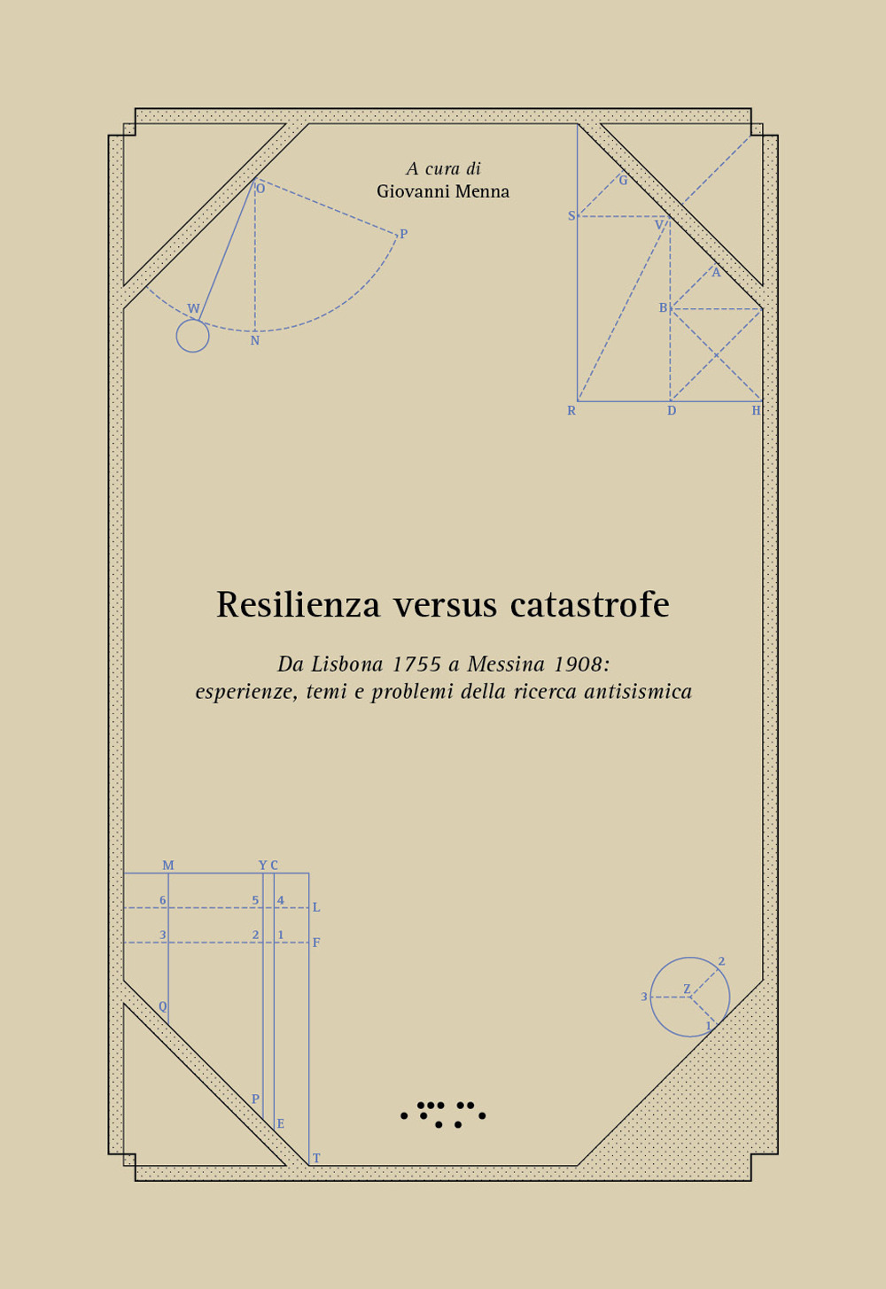 Resilienza versus catastrofe. Da Lisbona 1755 a Messina 1908: esperienze, temi e problemi della ricerca antisismica
