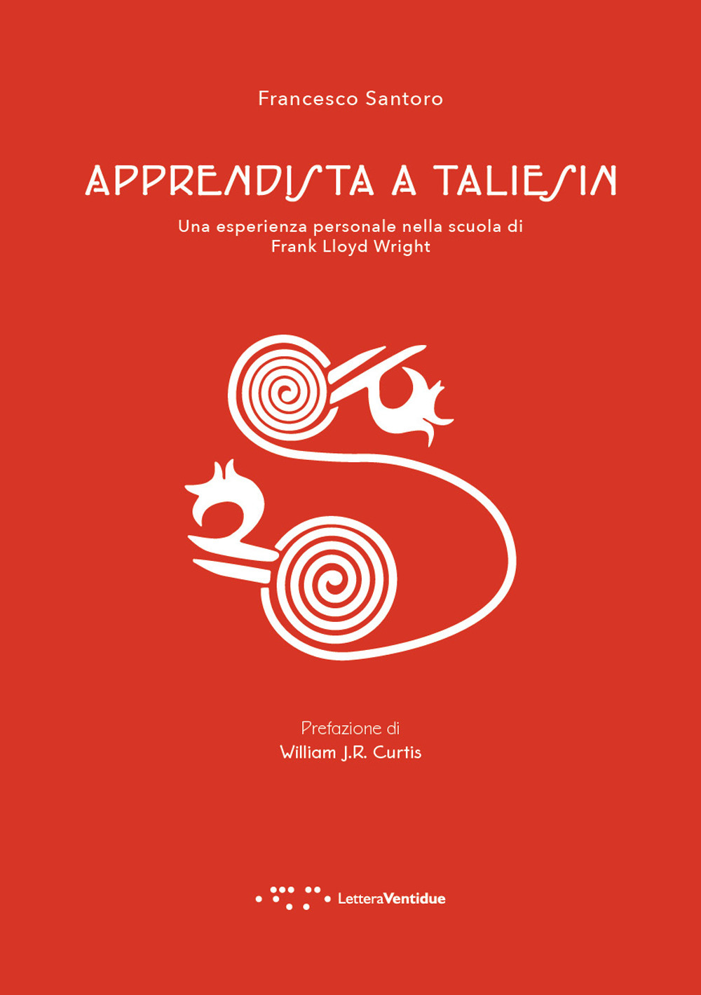 Apprendista a Taliesin. Una esperienza personale nella scuola di Frank Lloyd Wright