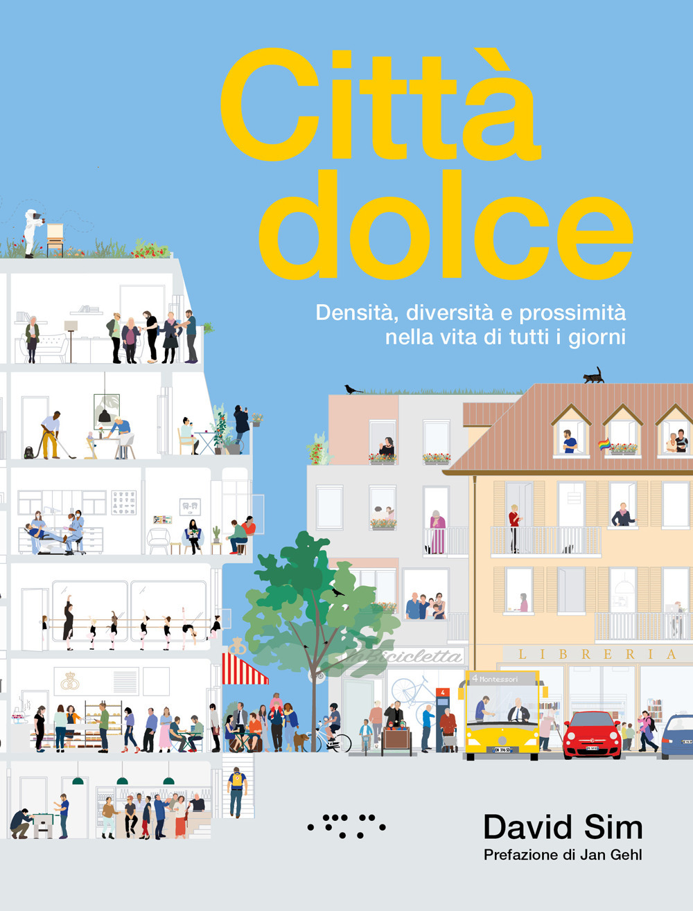 Città dolce. Densità, diversità e prossimità nella vita di tutti i giorni