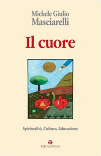 Il cuore. Spiritualità, cultura, educazione
