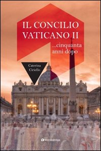 Il Concilio Vaticano II... cinquant'anni dopo
