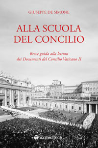 Alla scuola del Concilio. Breve guida alla lettura dei Documenti del Concilio Vaticano II