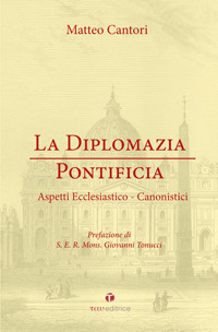 La diplomazia pontificia. Aspetti ecclesiastico-canonistici
