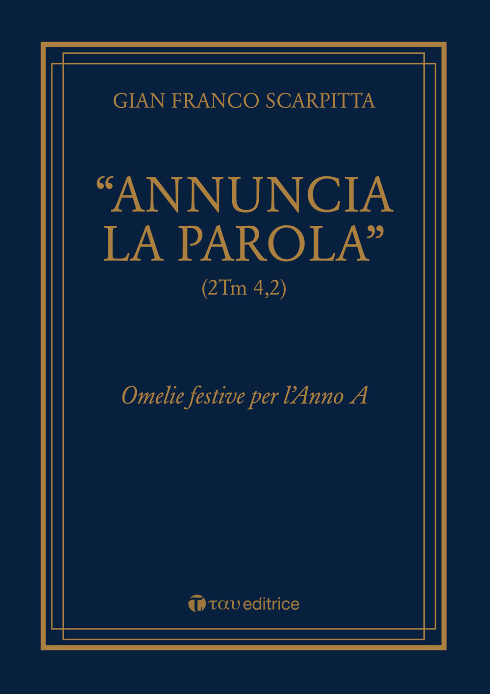 «Annuncia la parola» (2Tm 4,2). Omelie festive per l'anno