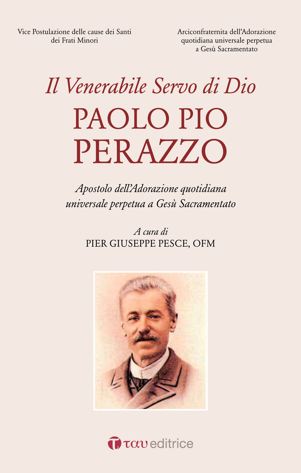 Venerabile servo di Dio, Paolo Pio Perazzo. Apostolo dell’Adorazione quotidiana universale perpetua a Gesù Sacramentato
