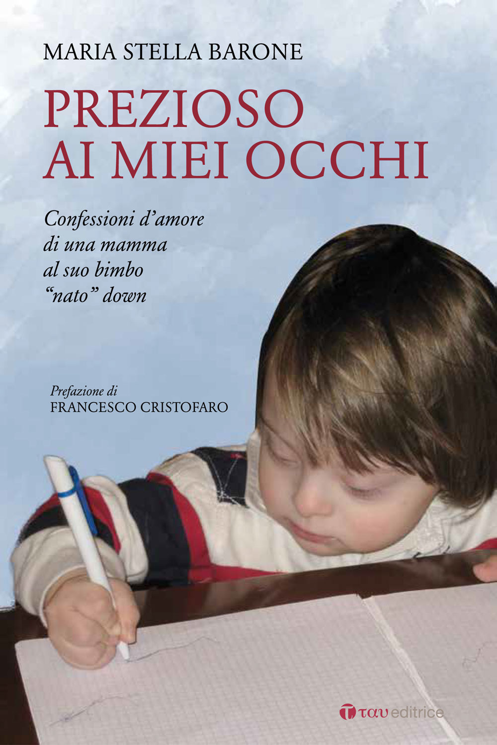 Prezioso ai miei occhi. Confessioni d’amore di una mamma al suo bimbo «nato» down