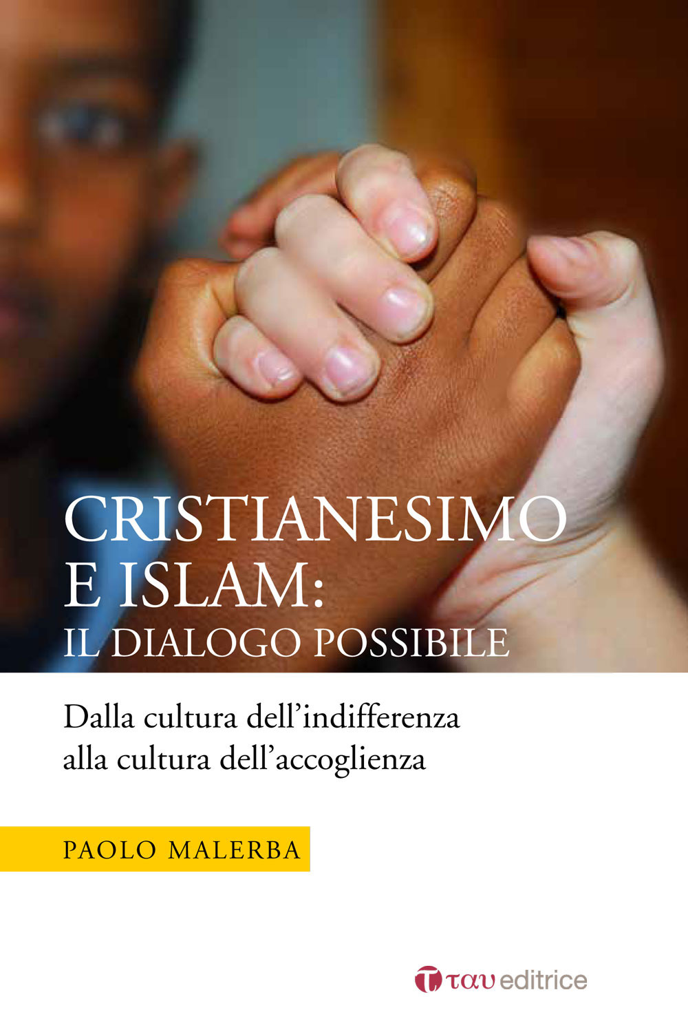 Cristianesimo e Islam: il dialogo possibile. Dalla cultura dell’indifferenza alla cultura dell’accoglienza