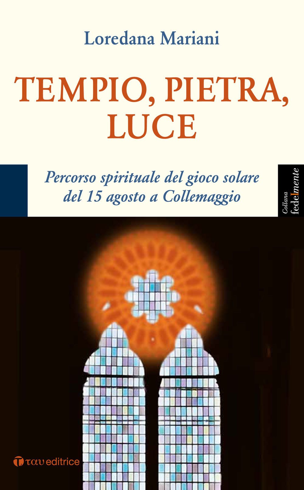 Tempio, pietra, luce. Percorso spirituale del gioco solare del 15 agosto a Collemaggio