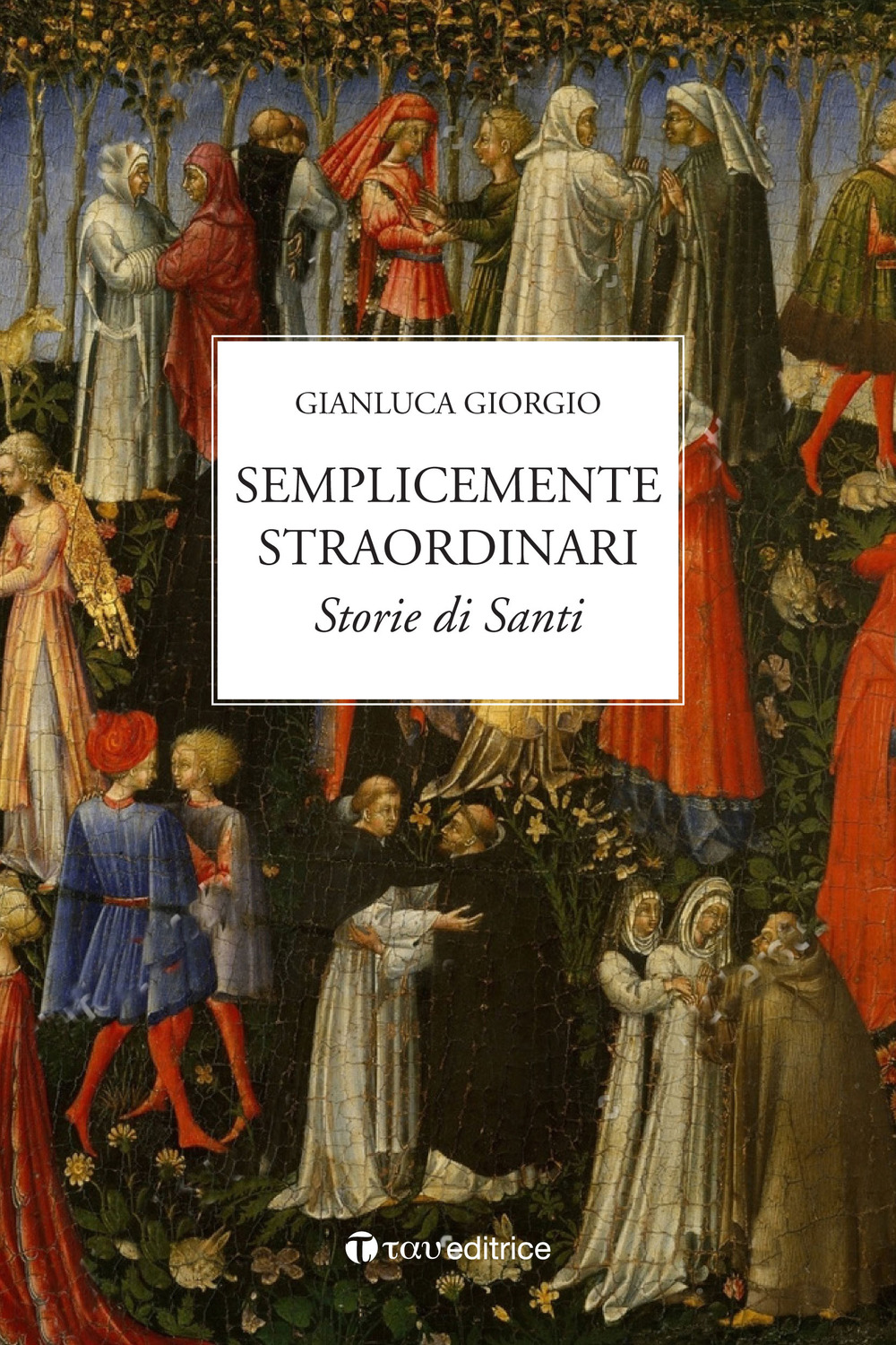 Semplicemente straordinari. Storie di Santi