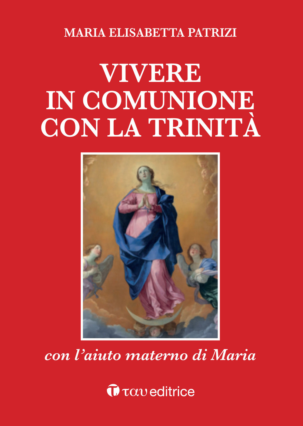 Vivere in comunione con la Trinità con l’aiuto materno di Maria