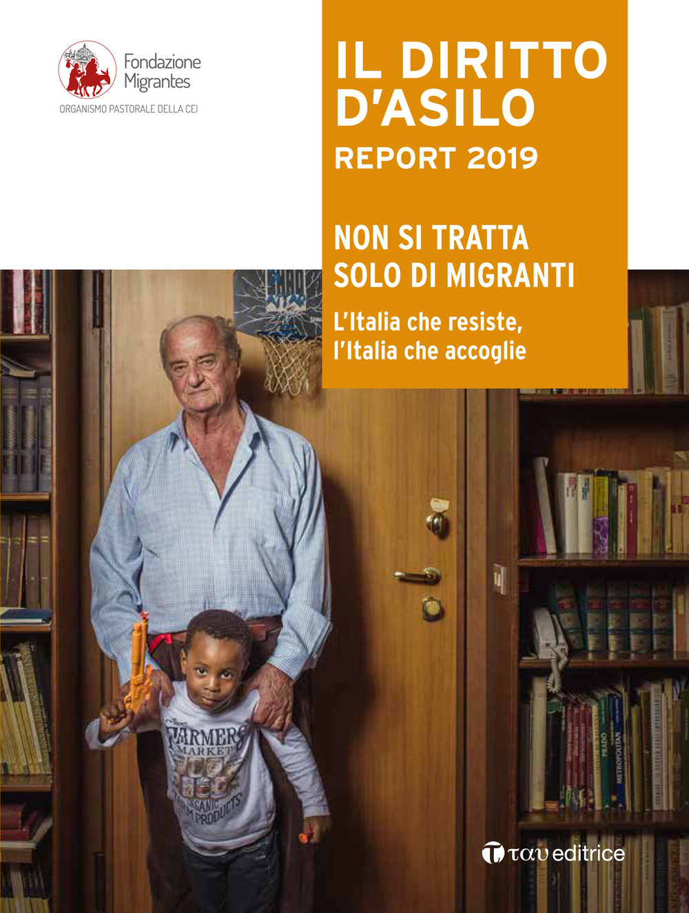 Il diritto d'dsilo. Report 2019. Non si tratta solo di migranti. L’Italia che resiste, l’Italia che accoglie