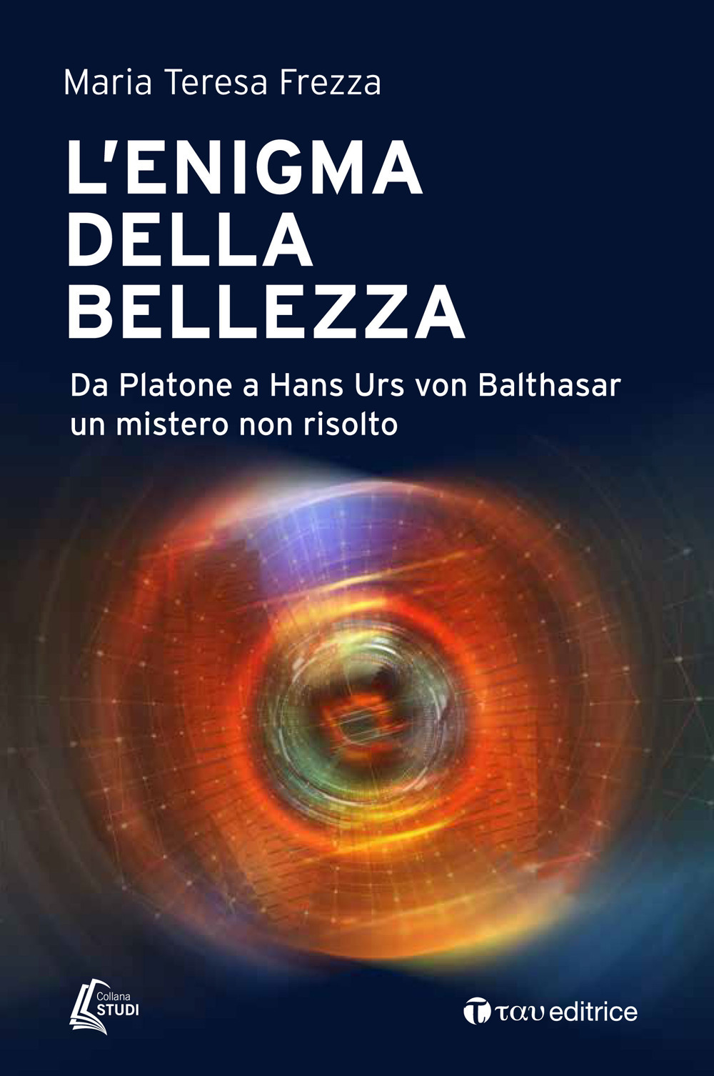 L'enigma della bellezza. Da Platone a Hans Urs von Balthasar un mistero non risolto