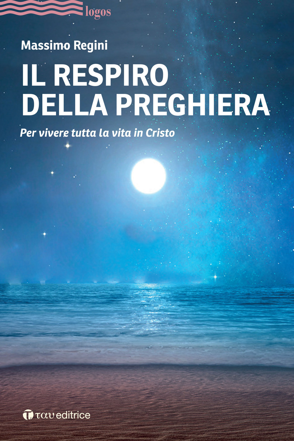 Il respiro della preghiera. Per vivere tutta la vita in Cristo