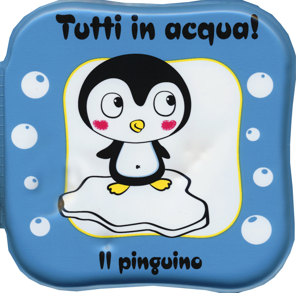 Il pinguino. Tutti in acqua!