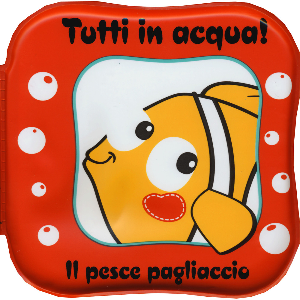Il pesce pagliaccio. Tutti in acqua!