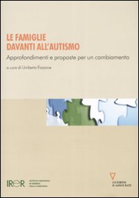Le famiglie davanti all'autismo. Approfondimenti e proposte per un cambiamento