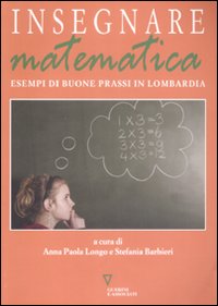 Insegnare matematica. Esempi di buone prassi in Lombardia