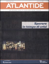 Atlantide. Un mondo che fa parlare altri mondi. Vol. 16: Sperare in tempo di crisi