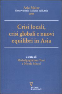 Crisi locali, crisi globali e nuovi equilibri in Asia. Asia Maior 2008