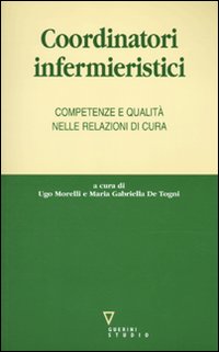 Coordinatori infermieristici. Competenze e qualità nelle relazioni di cura