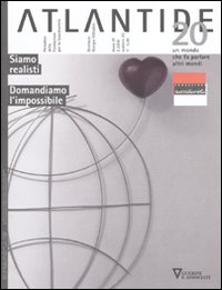 Atlantide. Un mondo che fa parlare altri mondi. Vol. 20: Siamo realisti. Domandiamo l'impossibile