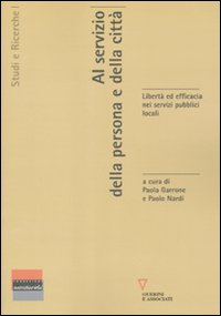 Al servizio della persona e della città. Libertà ed efficacia nei servizi pubblici locali