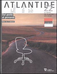 Atlantide. Un mondo che fa parlare altri mondi. Vol. 22: Dal posto al percorso. Dove va il lavoro?