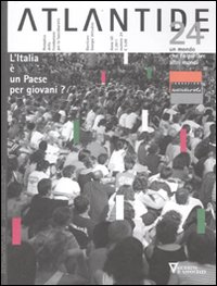 Atlantide. Un mondo che fa parlare altri mondi. Vol. 24: L'Italia è un Paese per giovani?