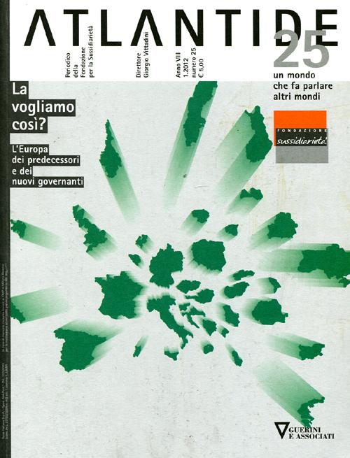 Atlantide. Un mondo che fa parlare altri mondi. Vol. 25: La vogliamo così? L'Europa dei predecessori e dei nuovi governi