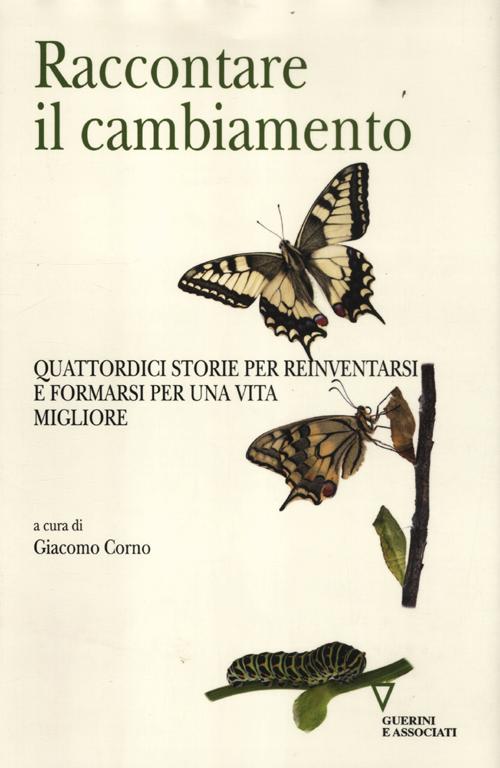 Raccontare il cambiamento. Quattordici storie per reinventarsi e formarsi per una vita migliore