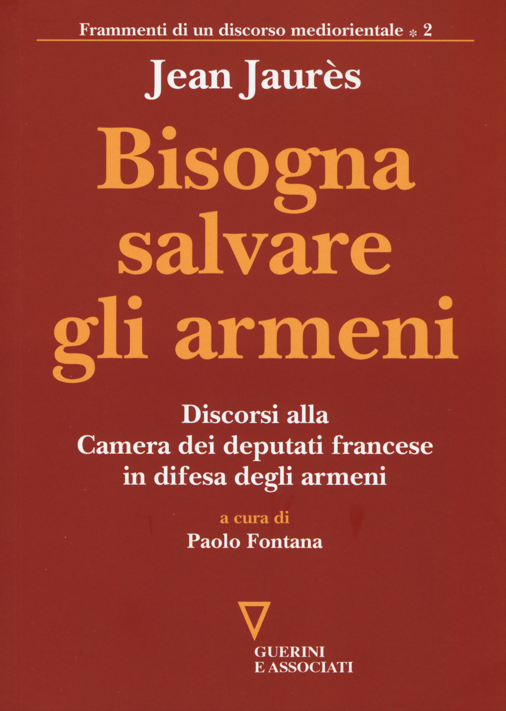 Bisogna salvare gli armeni. Discorsi alla camera dei deputati francese in difesa degli armeni