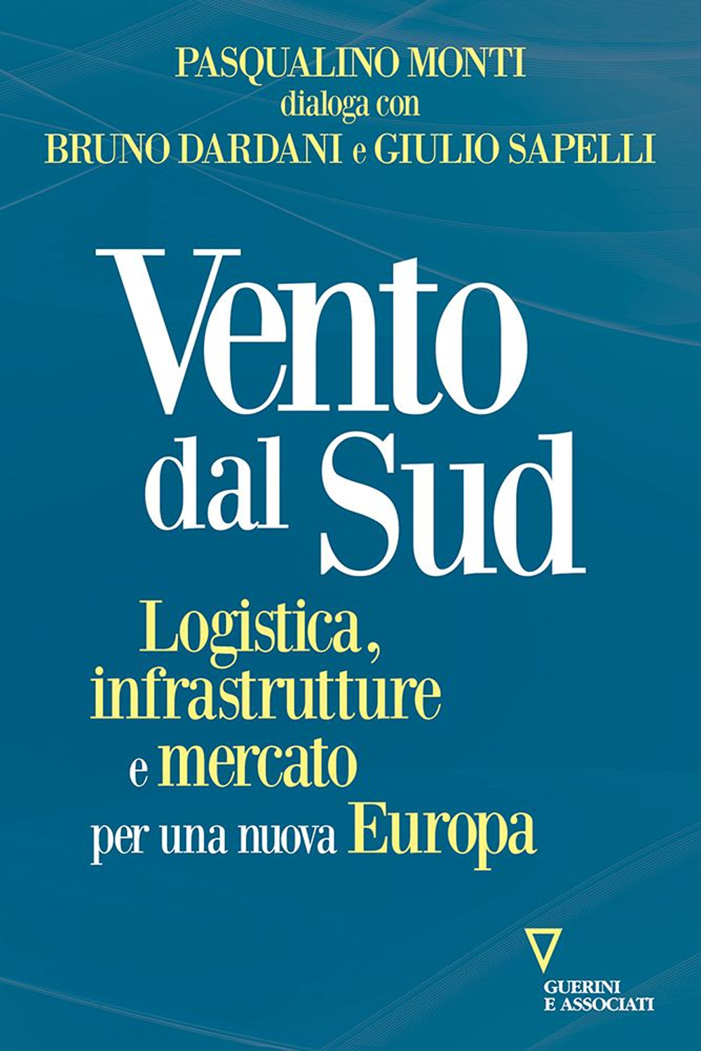 Vento dal Sud. Logistica, infrastrutture e mercato per una nuova Europa