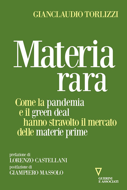 Materia rara. Come la pandemia e il green deal hanno stravolto il mercato delle materie prime