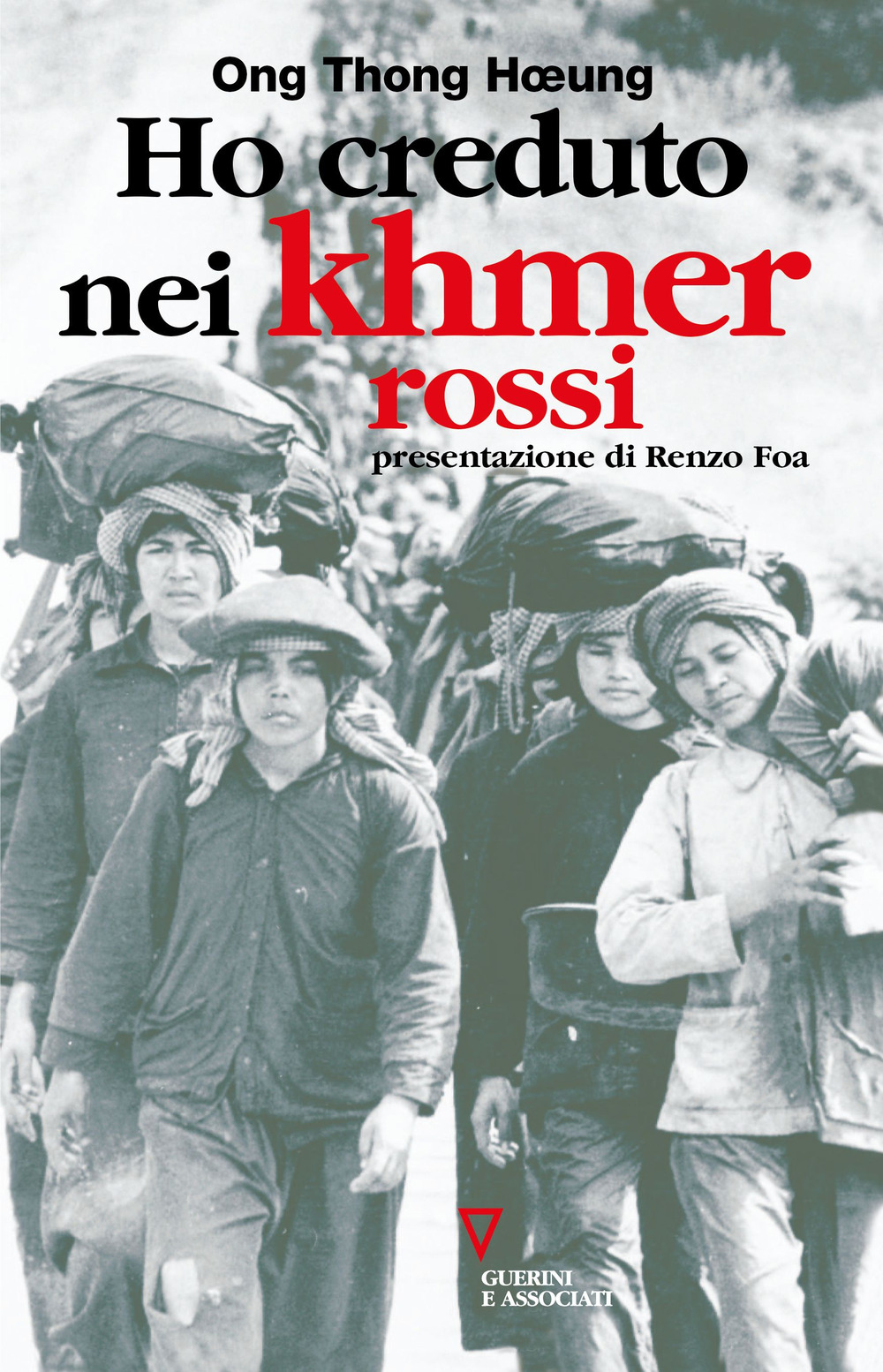 Ho creduto nei Khmer rossi. Ripensamento di un'illusione