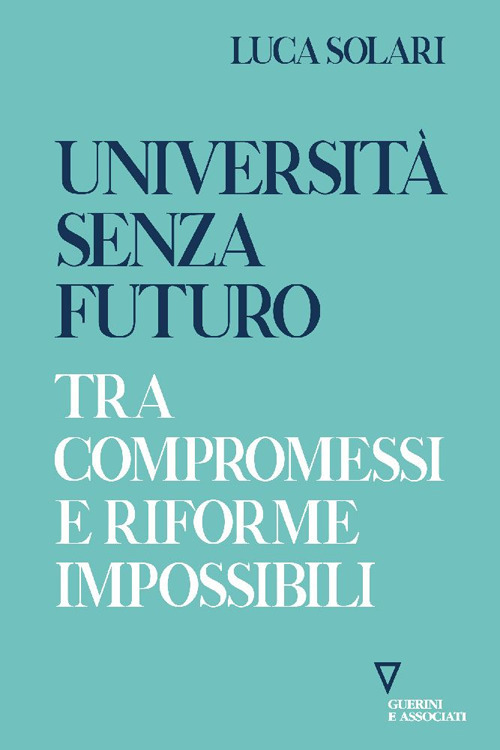 Università senza futuro. Tra compromessi e riforme impossibili
