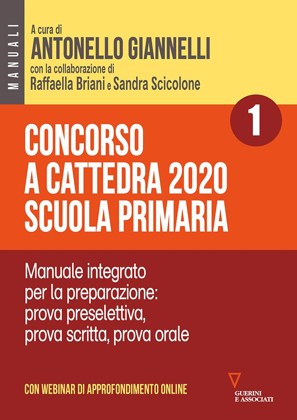 Concorso a cattedra 2020. Scuola primaria. Vol. 1: Manuale integrato per la preparazione: prova preselettiva, prova scritta, prova orale