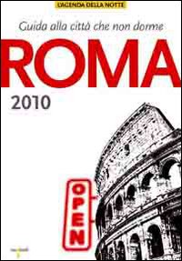 Roma 2010. Guida alla città che non dorme